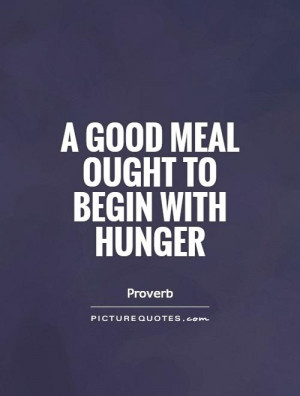 Proverb Quotes Eating Quotes Hunger Quotes