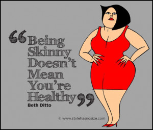 Beth Ditto: “being skinny….”