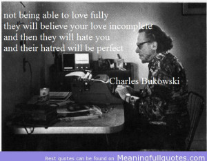 Charles Bukowski Quotes About Love | Charles Bukowski Famous Quote Not ...