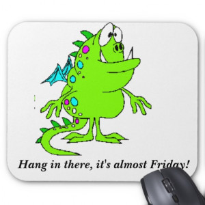Hang in there, it's almost Friday! Mousepads