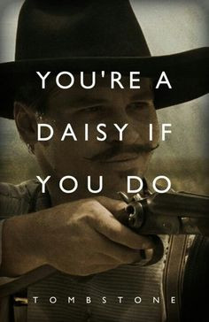movie tombstone quotes | Tombstone. Doc Holiday One of my favorite ...