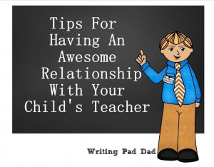 How To Have An Awesome Relationship With Your Child's Teacher