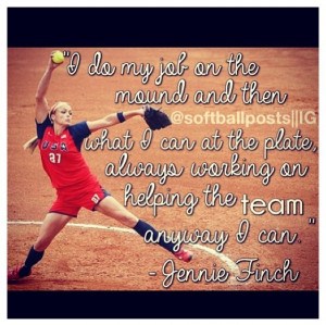 ... favorite person and she wants to be just as good as Jennie finch
