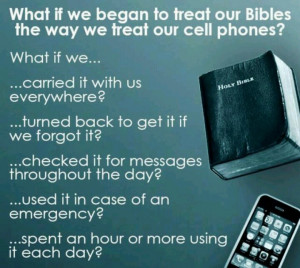Treat your Bible like your cell phone