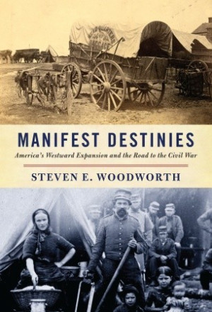 ... Destinies: America's Westward Expansion and the Road to the Civil War