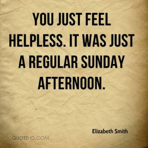 Elizabeth Smith - You just feel helpless. It was just a regular Sunday ...