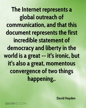 The Internet represents a global outreach of communication, and that ...
