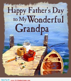 Happy Father’s Day To My Wonderful Grandpa.