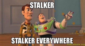 Stalker-stalker-everywhere.jpg