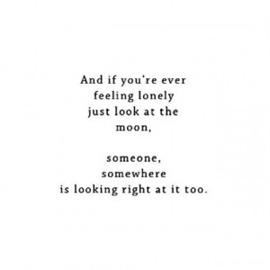 Quotes, if you ever feel lonely