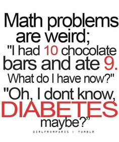 math+quotes | chocolate, diabetes , funny, lol, math - inspiring ...