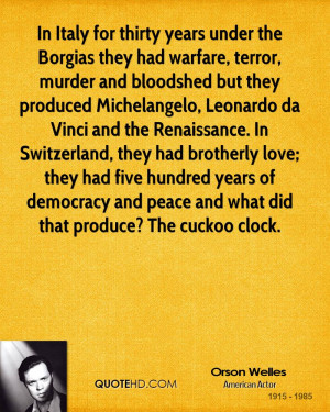 years under the Borgias they had warfare, terror, murder and bloodshed ...