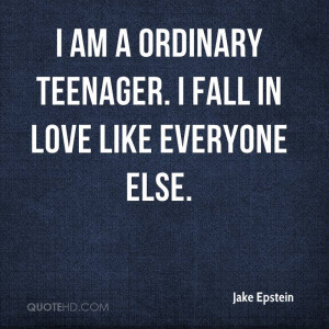am a ordinary teenager. I fall in love like everyone else.