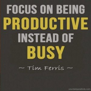 Quote #55 – Focus on being productive instead of busy.
