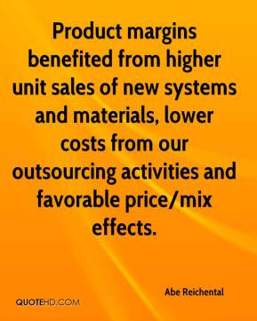 Abe Reichental - Product margins benefited from higher unit sales of ...