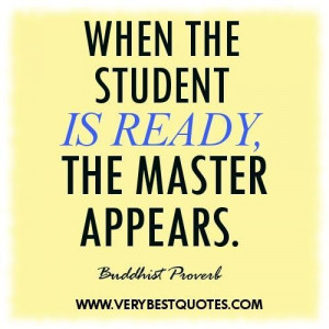 Learning quotes when the student is ready the master appears.