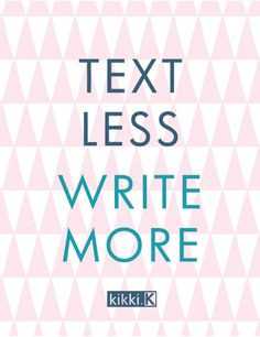 Happiness Quote - Text Less, Write More. This week why not replace a ...