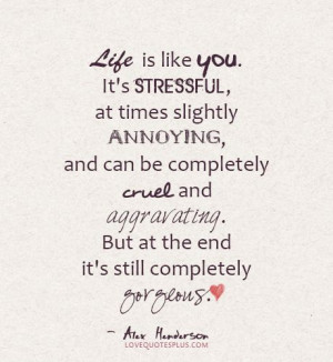 Home » Picture Quotes » Life » Life is like you. It’s stressful ...