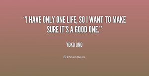 quote-Yoko-Ono-i-have-only-one-life-so-i-204825.png