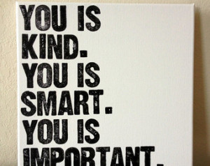 Canvas You Is Kind Smart Important The Help Quote picture