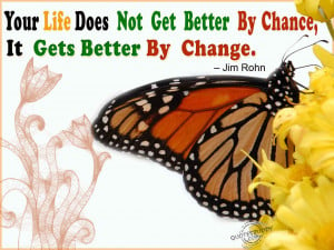 does not get better by chance it gets better by change jim rohn
