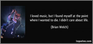 loved music, but I found myself at the point where I wanted to die ...
