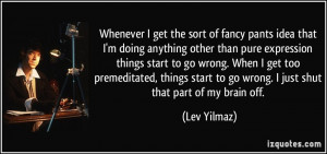 Whenever I get the sort of fancy pants idea that I'm doing anything ...