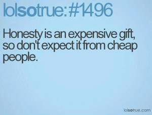 Honesty is expensive