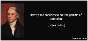Brevity and conciseness are the parents of correction. - Hosea Ballou