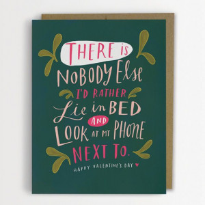 ... Is Nobody Else I’d Rather Lie In Bed and Look At My Phone Next To