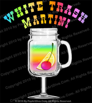 White Trash Martini Funny Redneck Version Glass