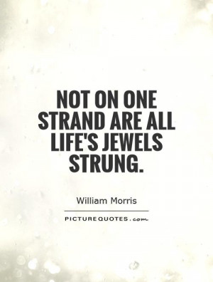 Not on one strand are all life's jewels strung. Picture Quote #1