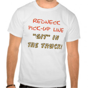 Humor ~ Redneck Git in the Truck T Shirt