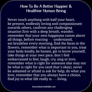 How To Be A Better Happier & Healthier Human Being.