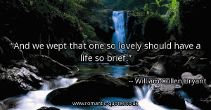 and-we-wept-that-one-so-lovely-should-have-a-life-so-brief_600x315 ...