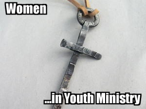 WOMEN IN YOUTH MINISTRY: Guest Post
