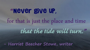 Motivational Quote: “Never give up, for that is just the place and ...