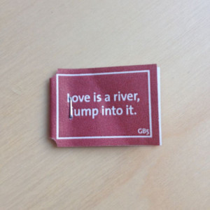 Love is a river, jump into it.