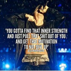 ... that shit out of you and get that motivation to not give up'. #Eminem