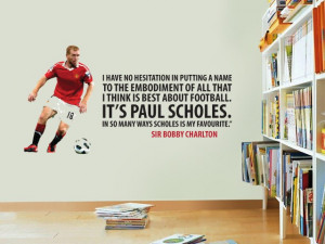 Home • Sir Bobby Charlton Scholes Quote Wall Sticker