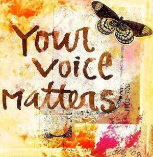 Your voice matters quote via Carol's Country Sunshine on Facebook