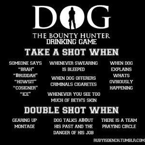 Dog the Bounty Hunter drinking game | TV Shows