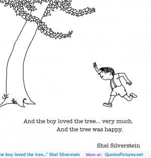 And the boy loved the tree…” Shel Silverstein