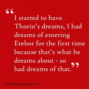 Richard dreams like Thorin. I've noticed he researchs in such depth ...
