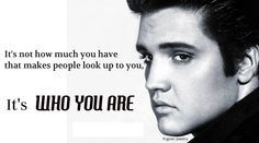 quotes Elvis Presley who you are. More