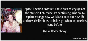 are the voyages of the starship Enterprise. Its continuing mission ...