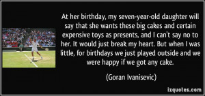 At her birthday, my seven-year-old daughter will say that she wants ...
