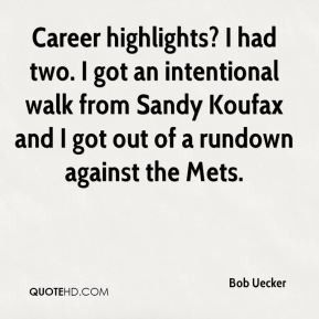 Bob Uecker - Career highlights? I had two. I got an intentional walk ...