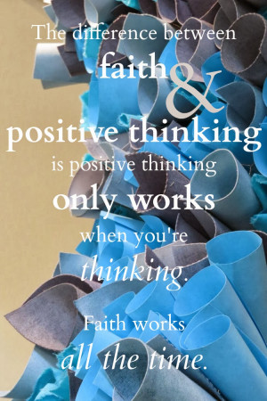 ... faith and positive thinking, faith quotes, inspirational quotes
