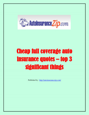 Cheap full coverage auto insurance quotes – top 3 significant things